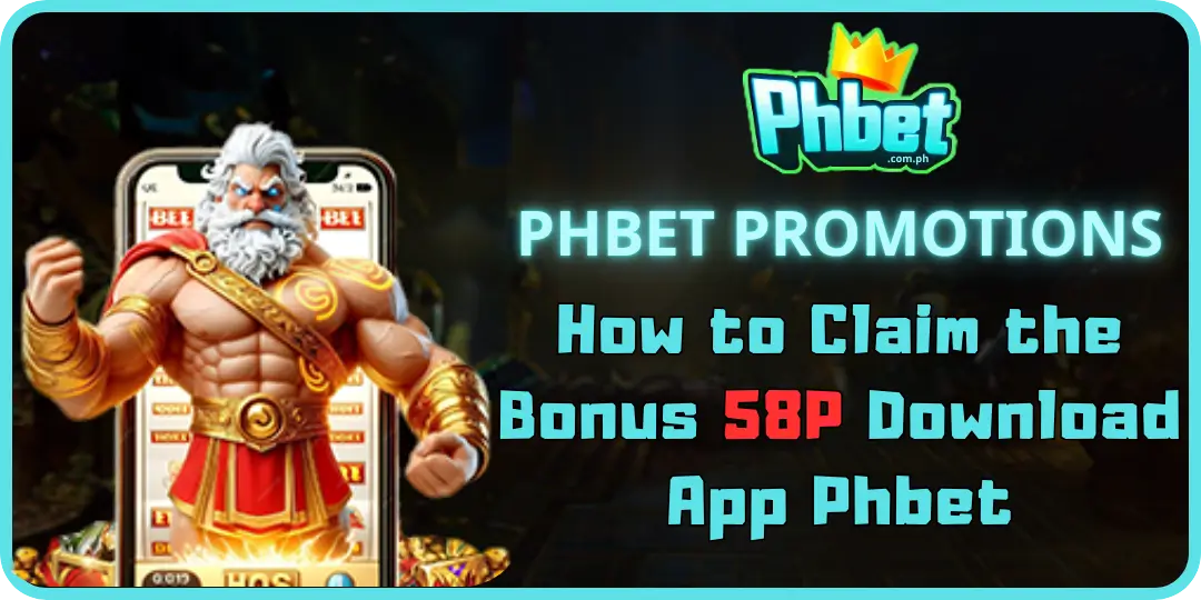 How to Claim the Bonus 58P Download App Phbet